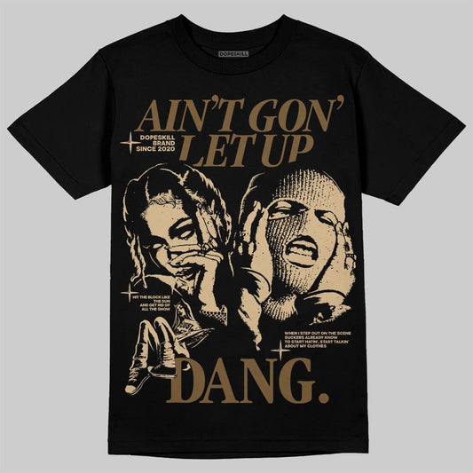 TAN Collection DopeSkill T-Shirt Ain't Gon' Let Up Graphic