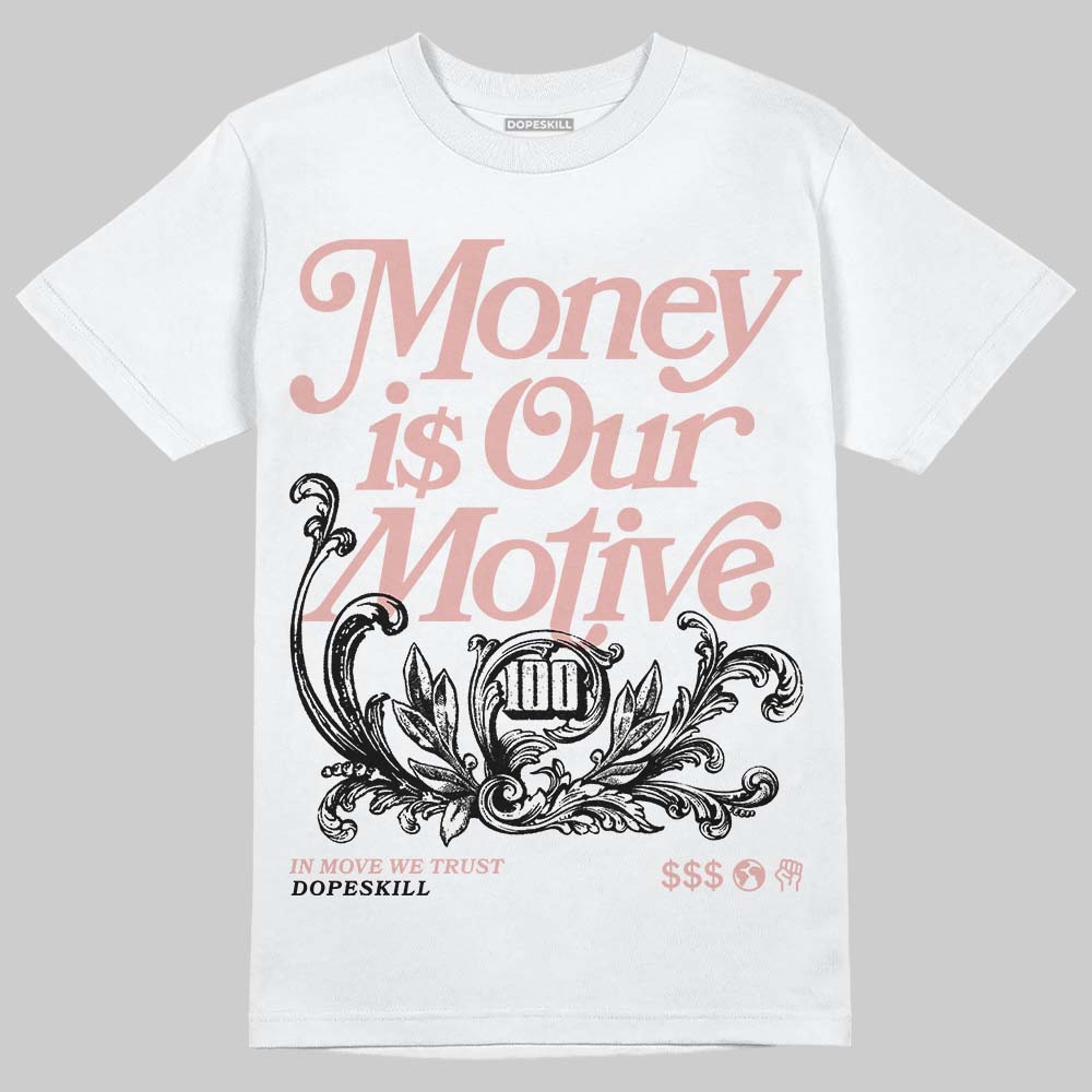 Rust Pink 1s 2025 DopeSkill T-Shirt Money Is Our Motive Typo Graphic