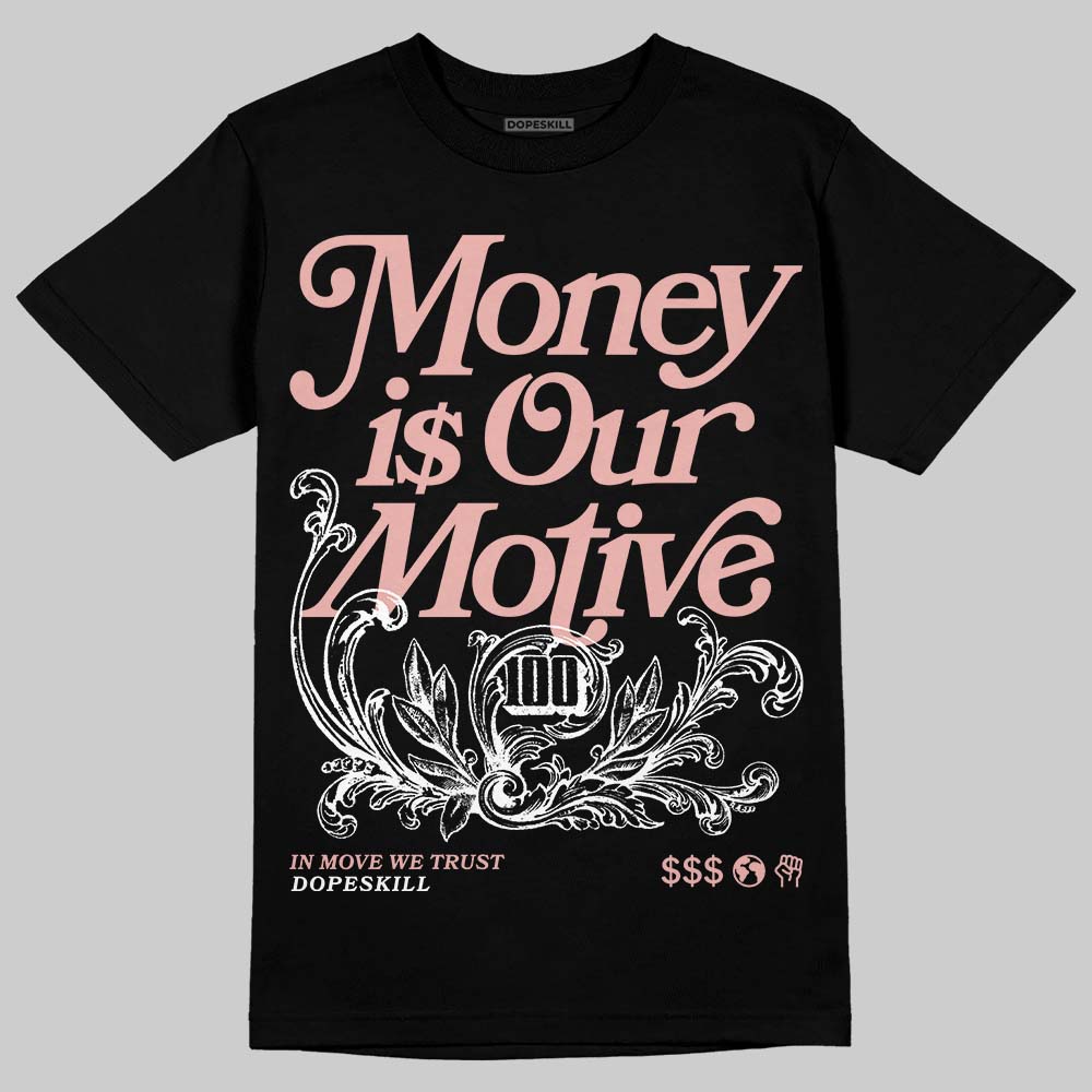 Rust Pink 1s 2025 DopeSkill T-Shirt Money Is Our Motive Typo Graphic