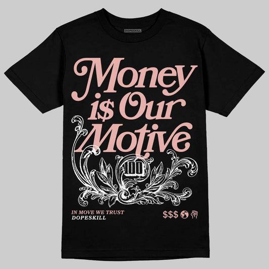 Rust Pink 1s 2025 DopeSkill T-Shirt Money Is Our Motive Typo Graphic