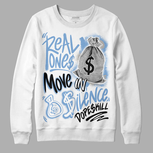 University Blue 5s DopeSkill Sweatshirt Real Ones Move In Silence Graphic