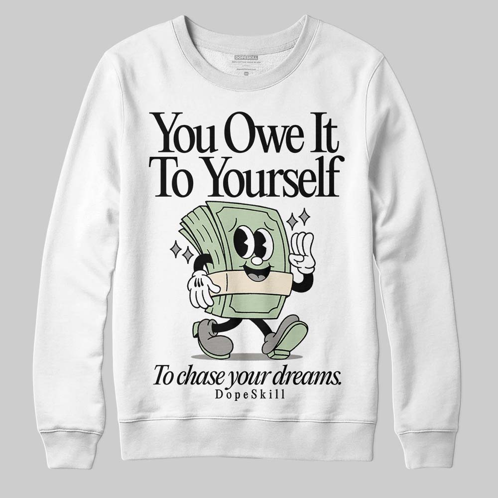 Seafoam 4s 2025 DopeSkill Sweatshirt Owe It To Yourself Graphic