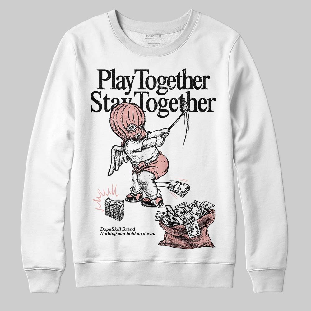Rust Pink 1s 2025 DopeSkill Sweatshirt Play together, Stay together Graphic
