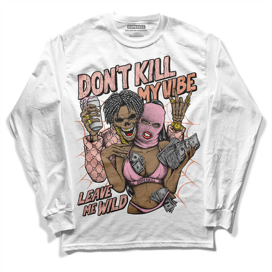 Legend Pink 11s DopeSkill Long Sleeve T-Shirt Don't Kill My Vibe Graphic