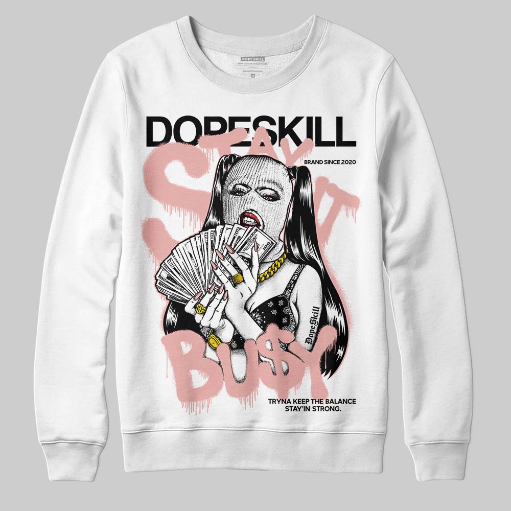 Rust Pink 1s 2025 DopeSkill Sweatshirt Stay It Busy Graphic