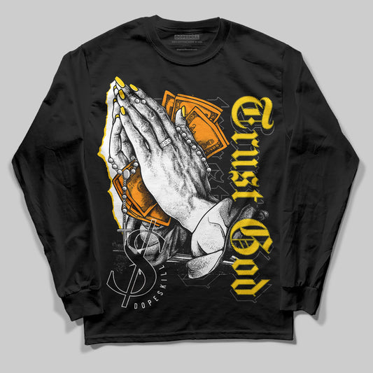 Yellow Ochre 6s DopeSkill Long Sleeve T-Shirt Trust God Graphic