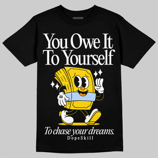 Yellow Ochre 6s DopeSkill T-Shirt Owe It To Yourself Graphic