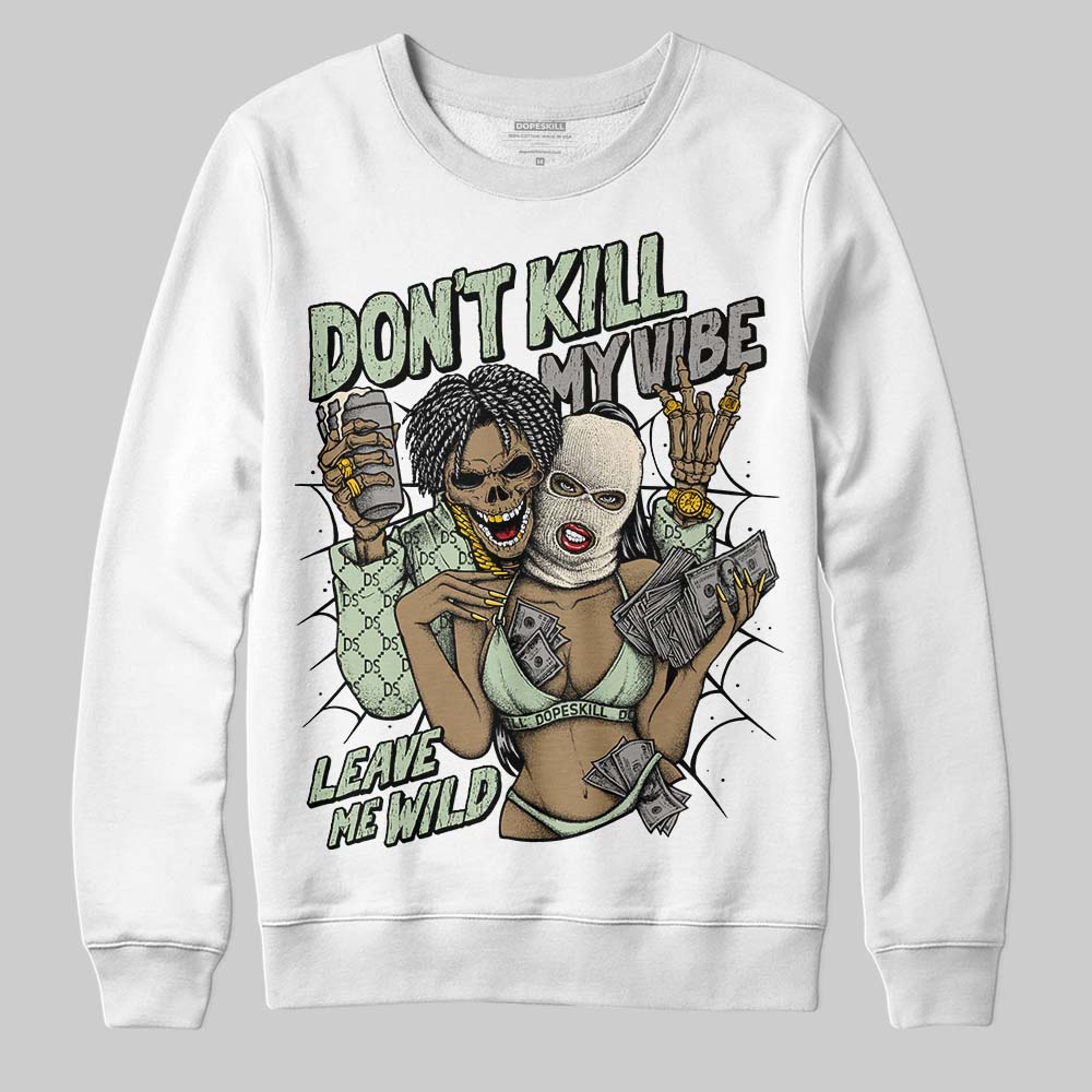 Seafoam 4s 2025 DopeSkill Sweatshirt Don't Kill My Vibe Graphic