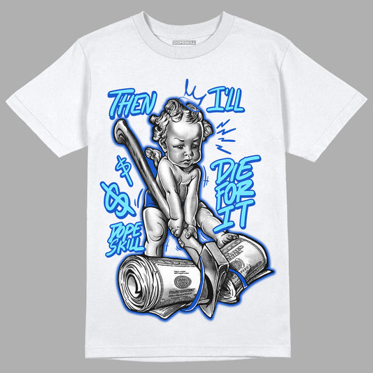 SB Dunk Argon DopeSkill T-Shirt Then I'll Die For It Graphic