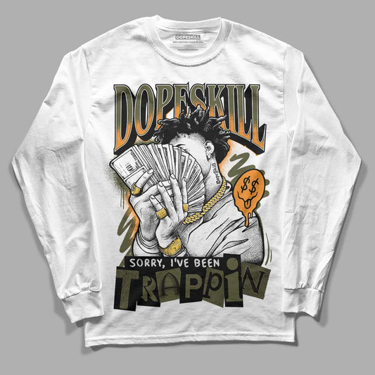 Olive 5s DopeSkill Long Sleeve T-Shirt Sorry I've Been Trappin Graphic