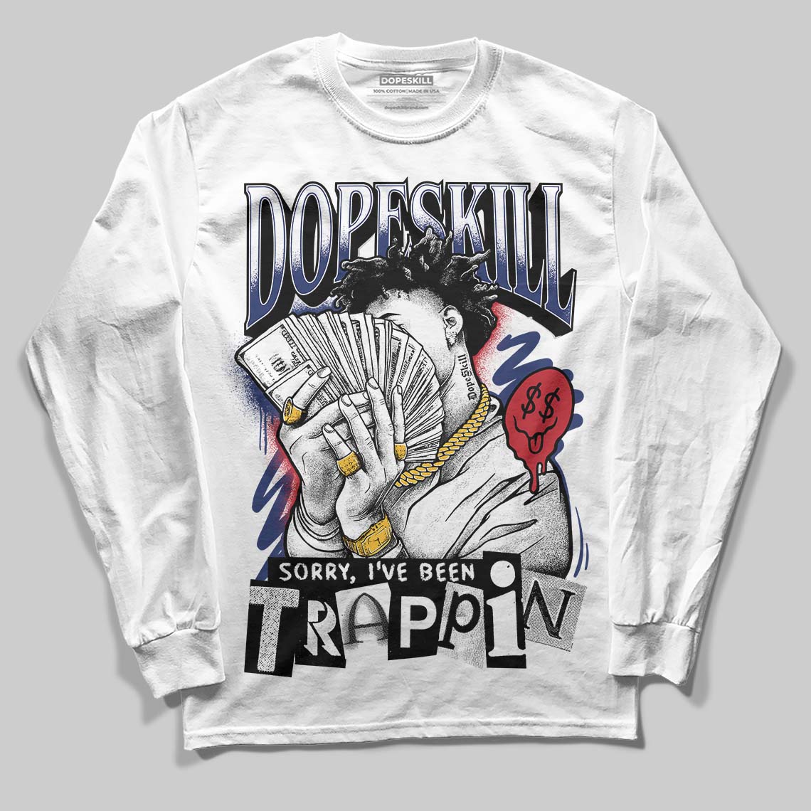 Rare Air Deep Royal Blue 1s DopeSkill Long Sleeve T-Shirt Sorry I've Been Trappin Graphic