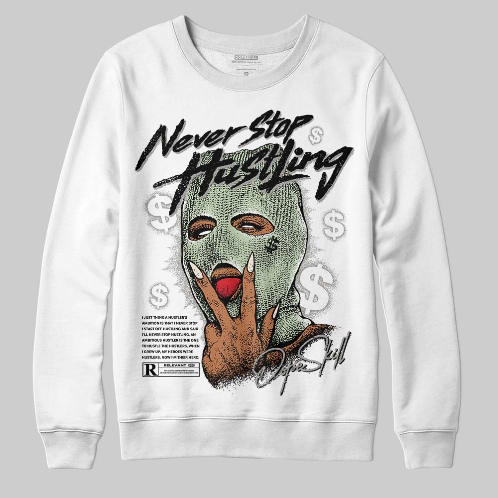Seafoam 4s 2025 DopeSkill Sweatshirt Never Stop Hustling Graphic