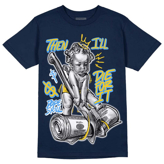 Michigan Dunks DopeSkill Midnight Navy T-Shirt Then I'll Die For It Graphic
