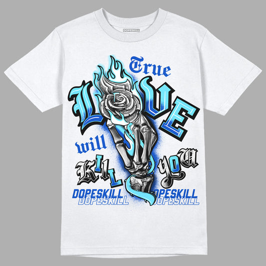 SB Dunk Argon DopeSkill T-Shirt True Love Will Kill You Graphic