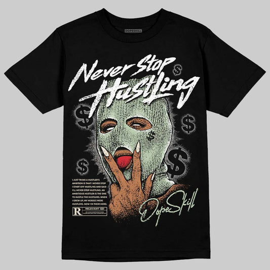 Seafoam 4s 2025 DopeSkill T-Shirt Never Stop Hustling Graphic
