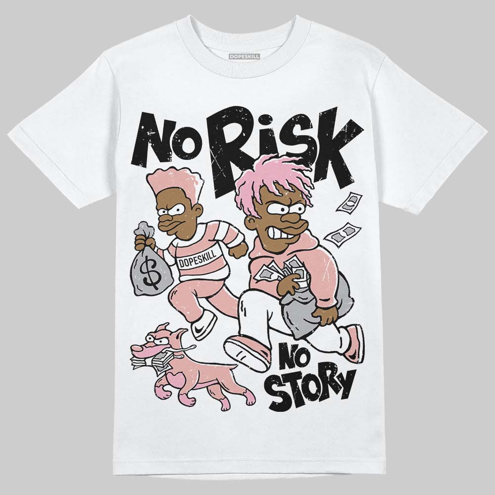 Rust Pink 1s 2025 DopeSkill T-Shirt No Risk No Story Graphic