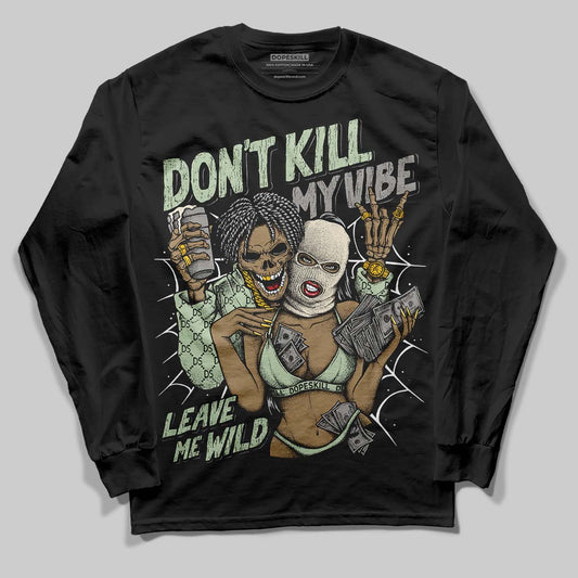 Seafoam 4s 2025 DopeSkill Long Sleeve T-Shirt Don't Kill My Vibe Graphic