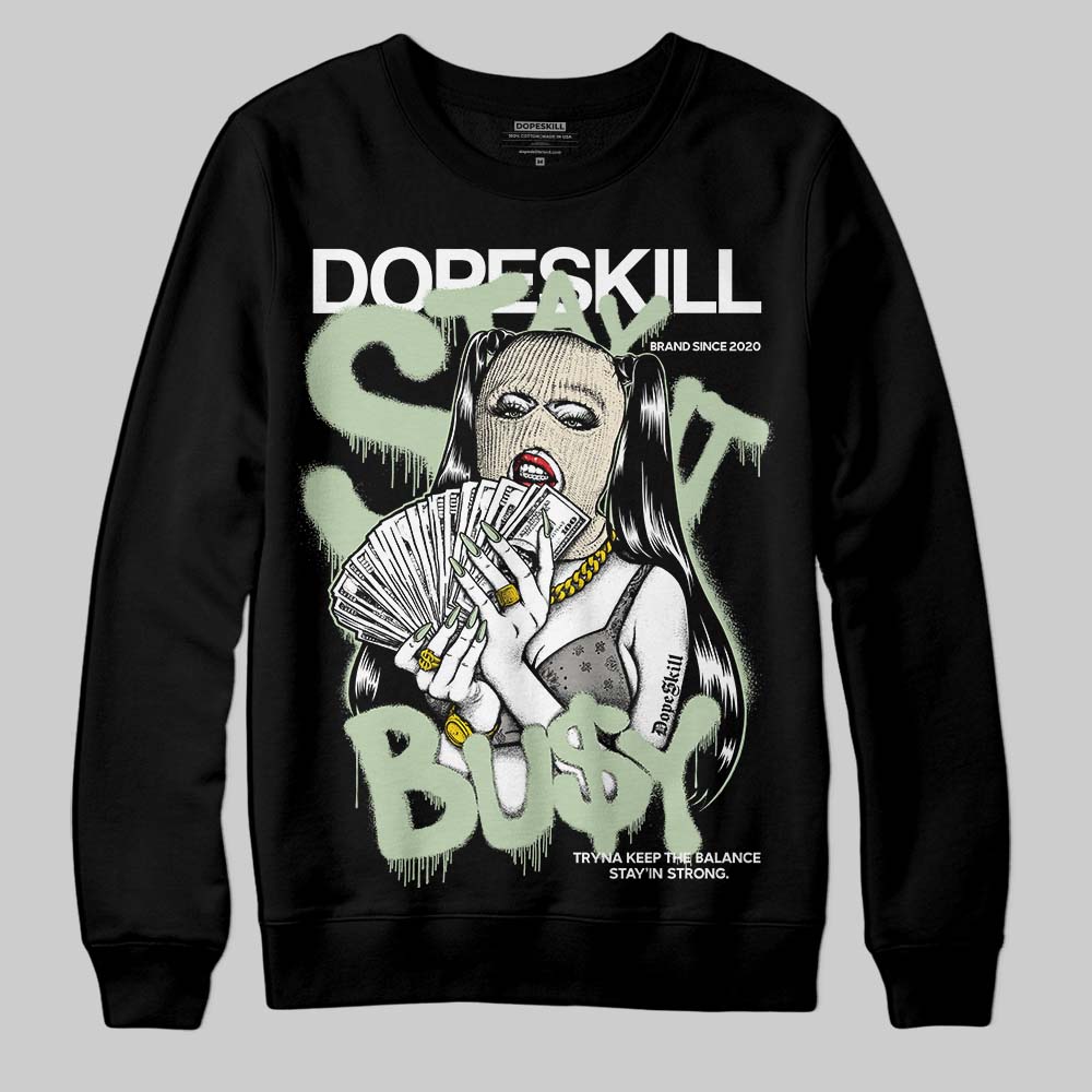 Seafoam 4s 2025 DopeSkill Sweatshirt Stay It Busy Graphic