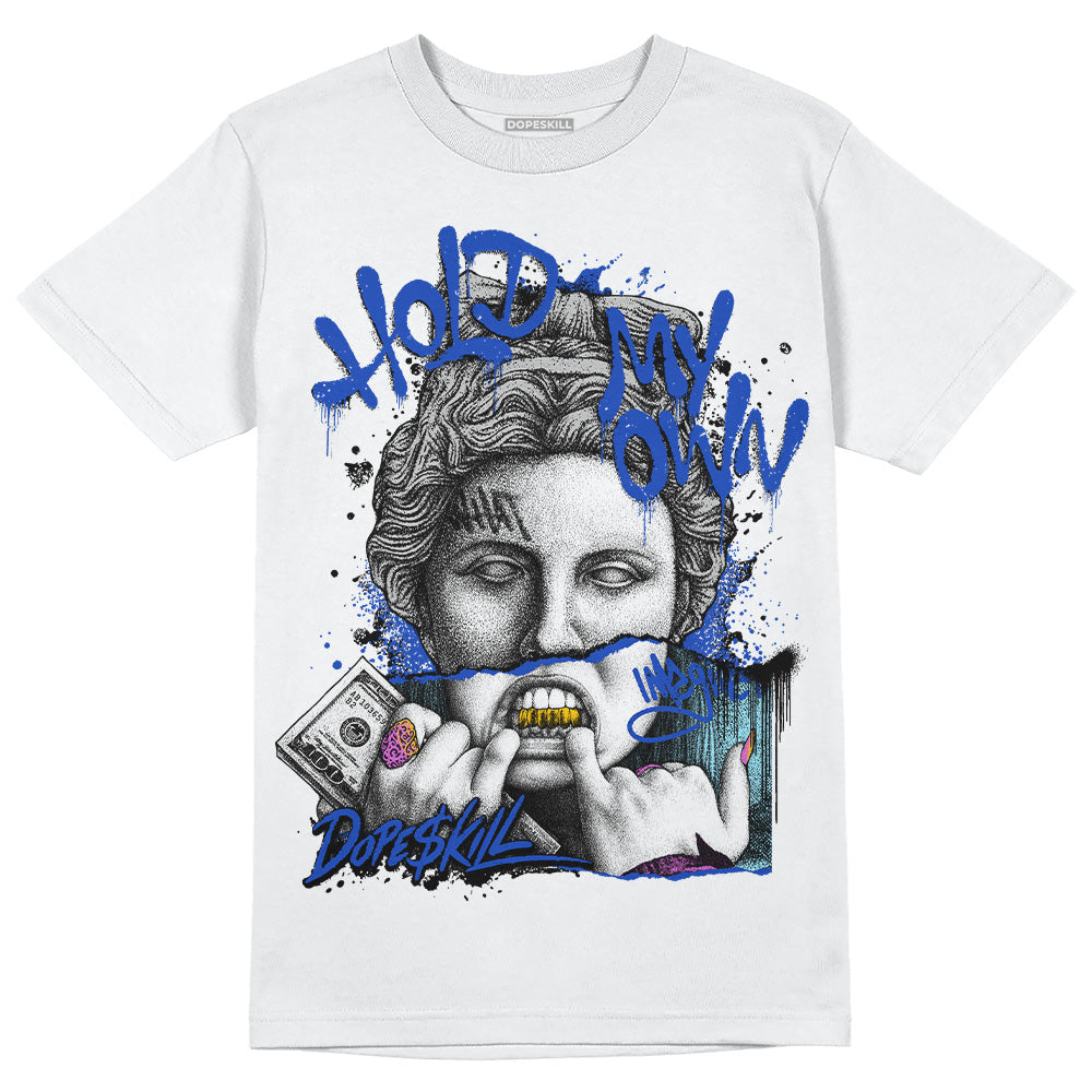 Hyper Royal 12s DopeSkill T-Shirt Hold My Own Graphic