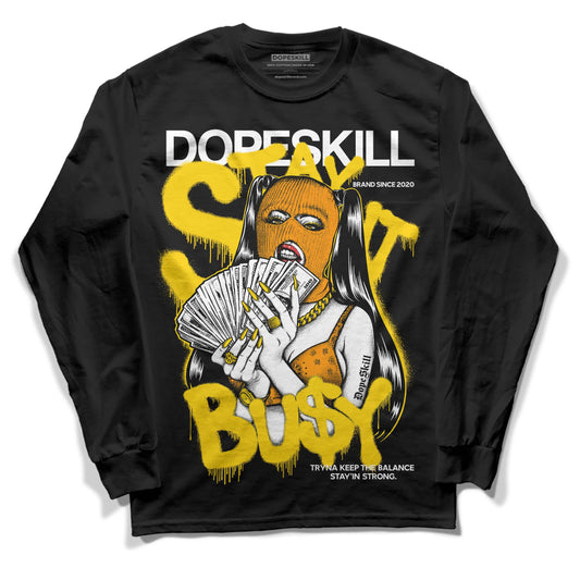 Yellow Ochre 6s DopeSkill Long Sleeve T-Shirt Stay It Busy Graphic