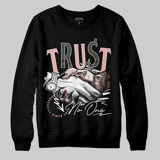Rust Pink 1s 2025 DopeSkill Sweatshirt Trust No One Graphic