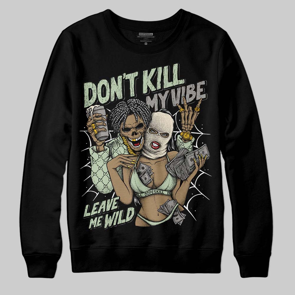 Seafoam 4s 2025 DopeSkill Sweatshirt Don't Kill My Vibe Graphic
