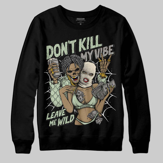 Seafoam 4s 2025 DopeSkill Sweatshirt Don't Kill My Vibe Graphic