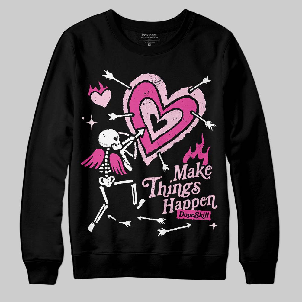 Pink Collection DopeSkill Sweatshirt Make Things Happen Graphic