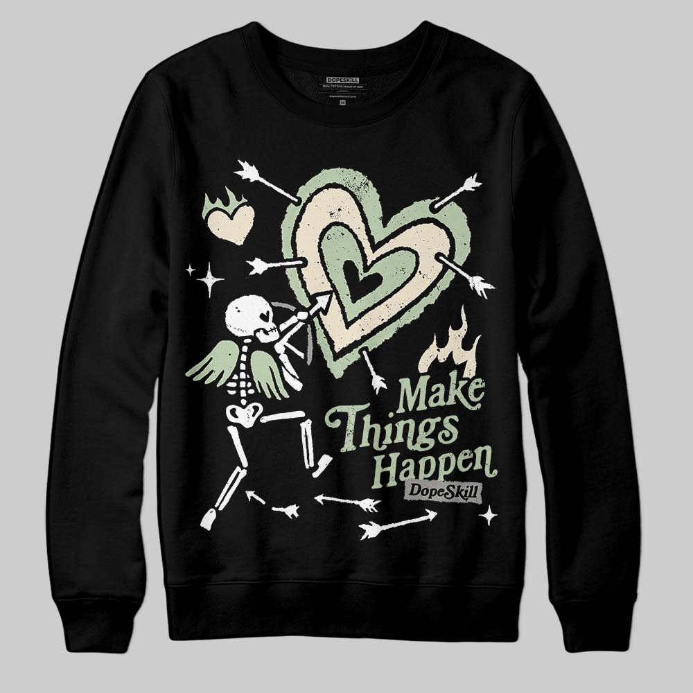 Seafoam 4s 2025 DopeSkill Sweatshirt Make Things Happen Graphic