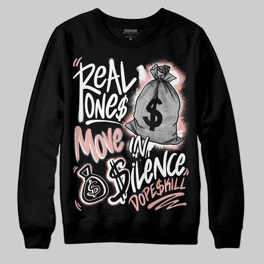 Rust Pink 1s 2025 DopeSkill Sweatshirt Real Ones Move In Silence Graphic