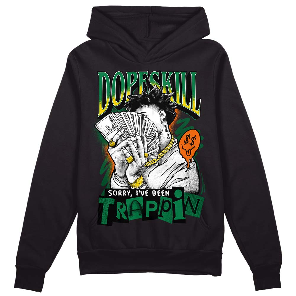 Green Collection DopeSkill Hoodie Sweatshirt Sorry I've Been Trappin Graphic