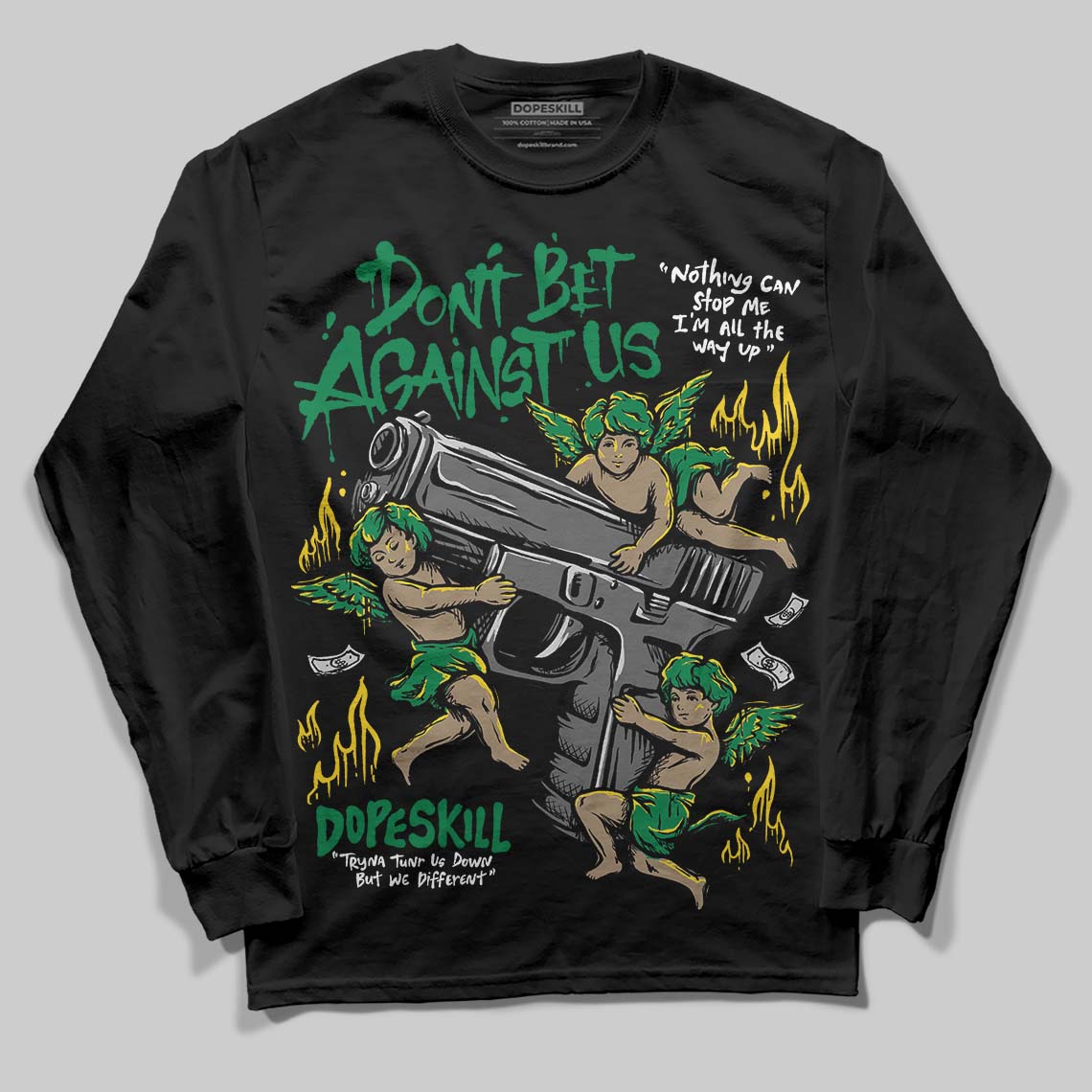 Green Collection DopeSkill Long Sleeve T-Shirt Don't Bet Against Us Graphic