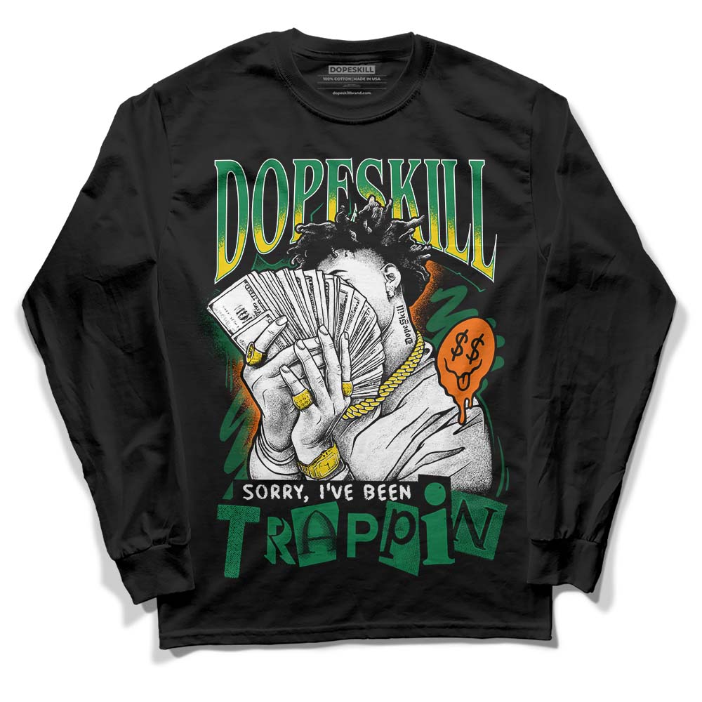 Green Collection DopeSkill Long Sleeve T-Shirt Sorry I've Been Trappin Graphic