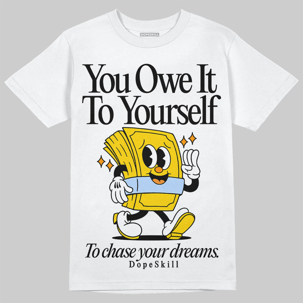 Yellow Ochre 6s DopeSkill T-Shirt Owe It To Yourself Graphic