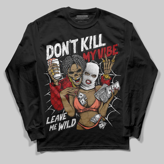 Rare Air Cinnabar 1s DopeSkill Long Sleeve T-Shirt Don't Kill My Vibe Graphic