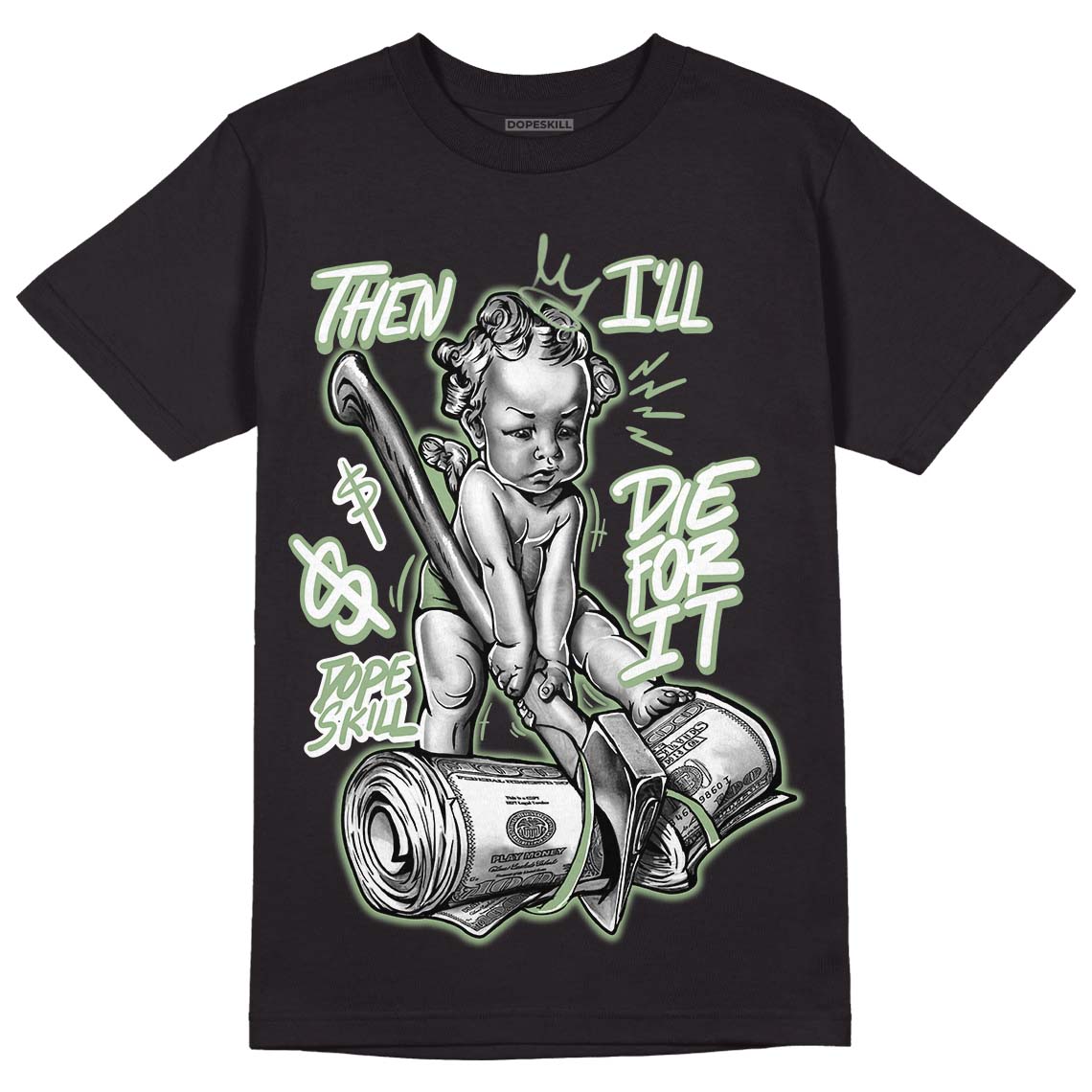 Seafoam 4s DopeSkill T-Shirt Then I'll Die For It Graphic