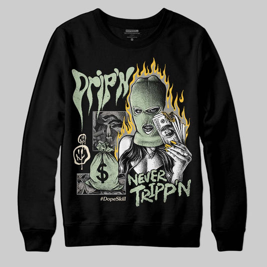 Seafoam 4s 2025 DopeSkill Sweatshirt Drip'n Never Tripp'n Graphic