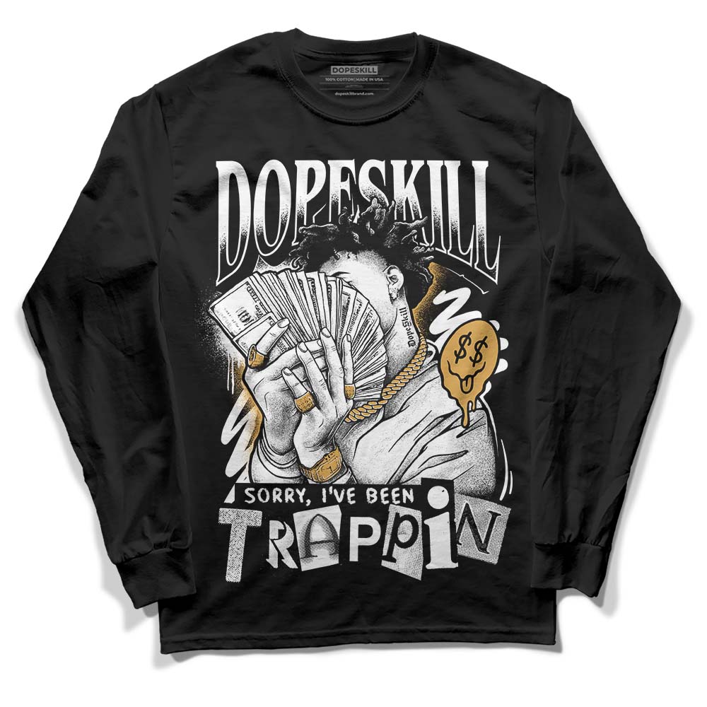 Gratitude 11s DopeSkill Long Sleeve T-Shirt Sorry I've Been Trappin Graphic