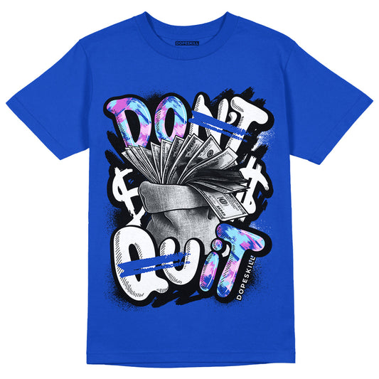 Hyper Royal 12s DopeSkill Hyper Royal T-shirt Don't Quit Graphic