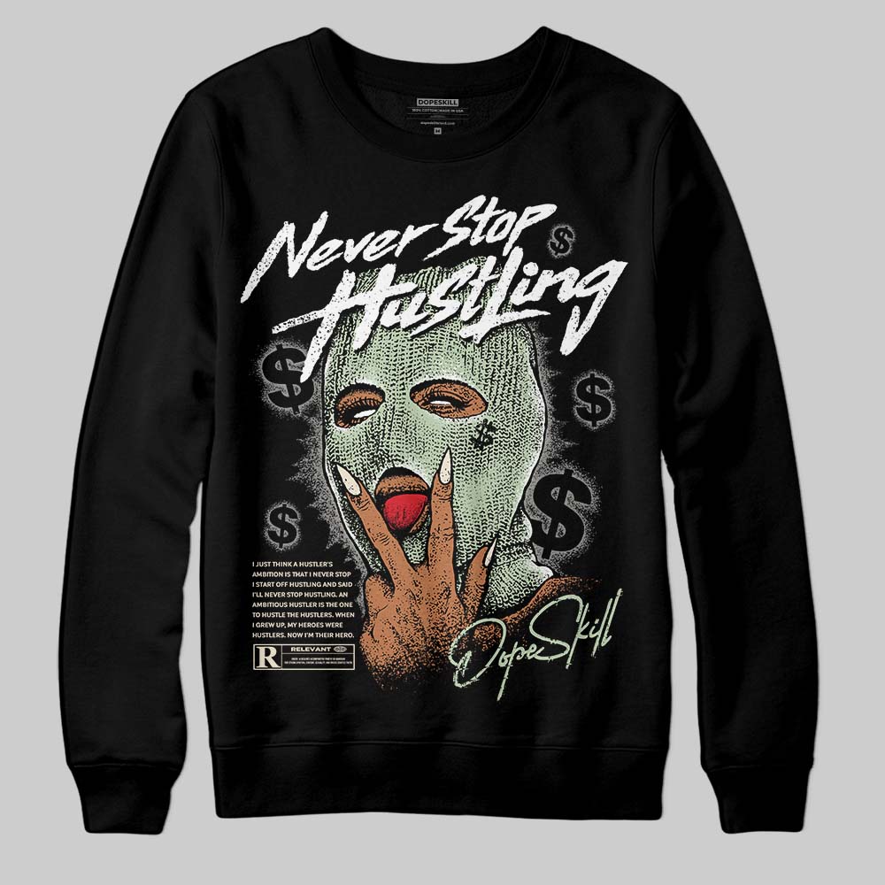 Seafoam 4s 2025 DopeSkill Sweatshirt Never Stop Hustling Graphic
