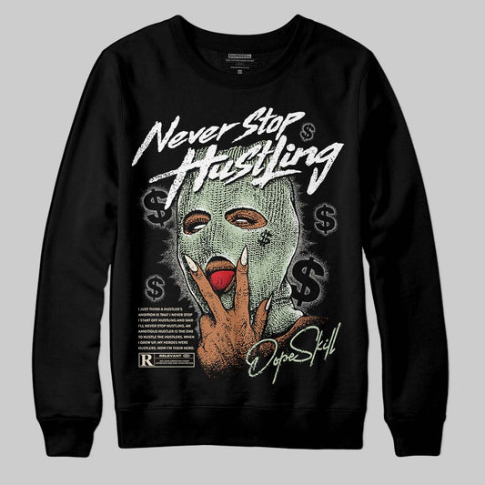 Seafoam 4s 2025 DopeSkill Sweatshirt Never Stop Hustling Graphic