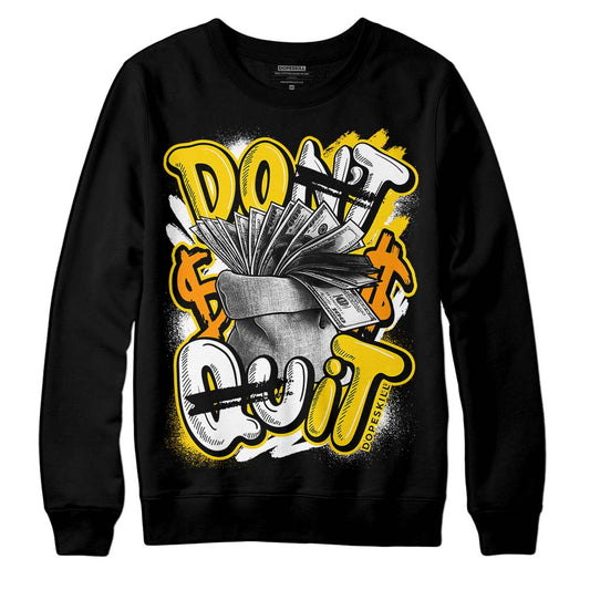 Yellow Ochre 6s DopeSkill Sweatshirt Don't Quit Graphic