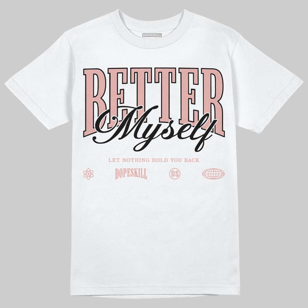 Rust Pink 1s 2025 DopeSkill T-Shirt Better Myself Graphic