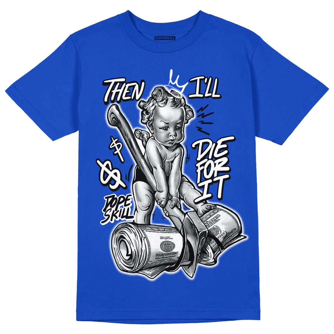 Hyper Royal 12s DopeSkill Hyper Royal T-shirt Then I'll Die For It Graphic