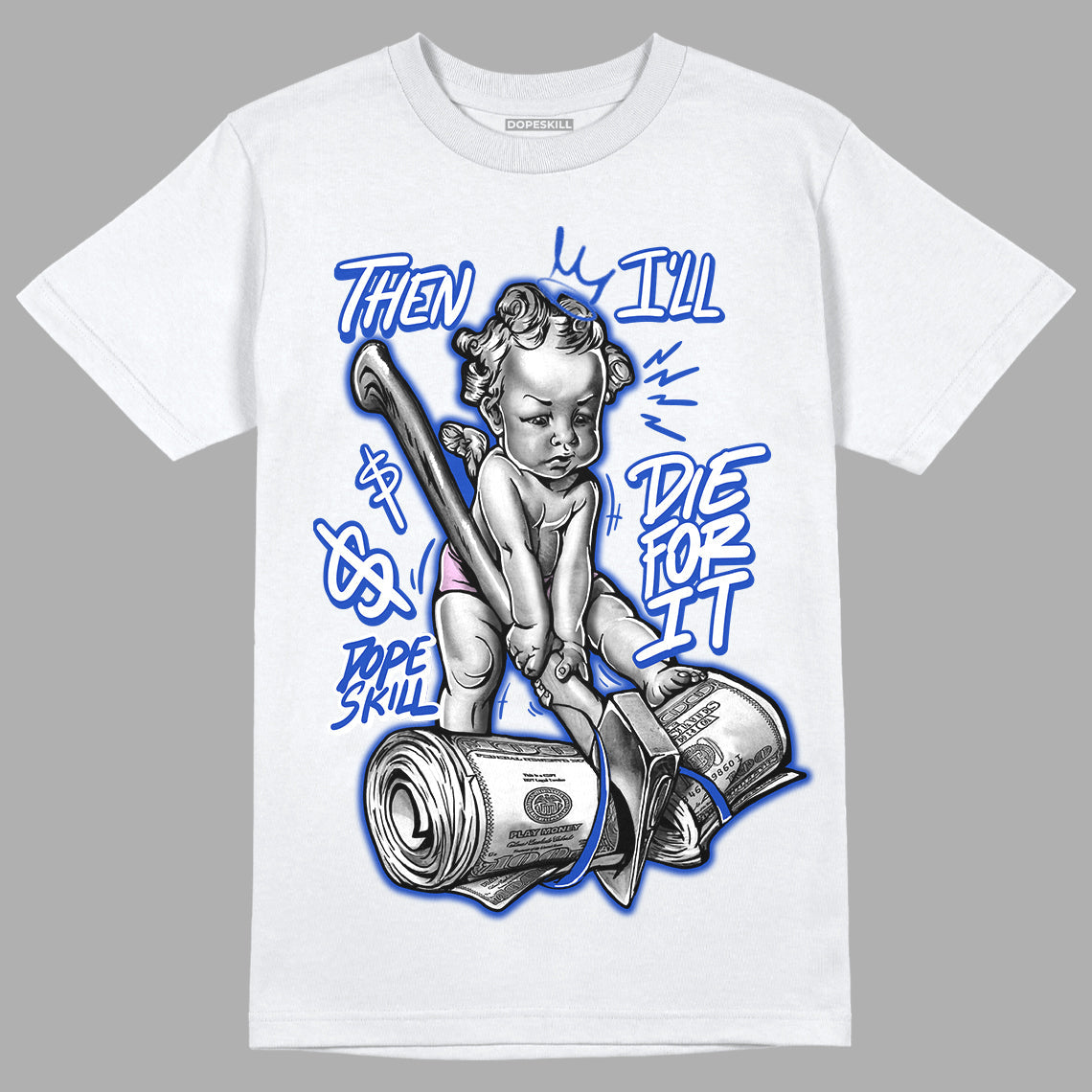 Hyper Royal 12s DopeSkill T-Shirt Then I'll Die For It Graphic