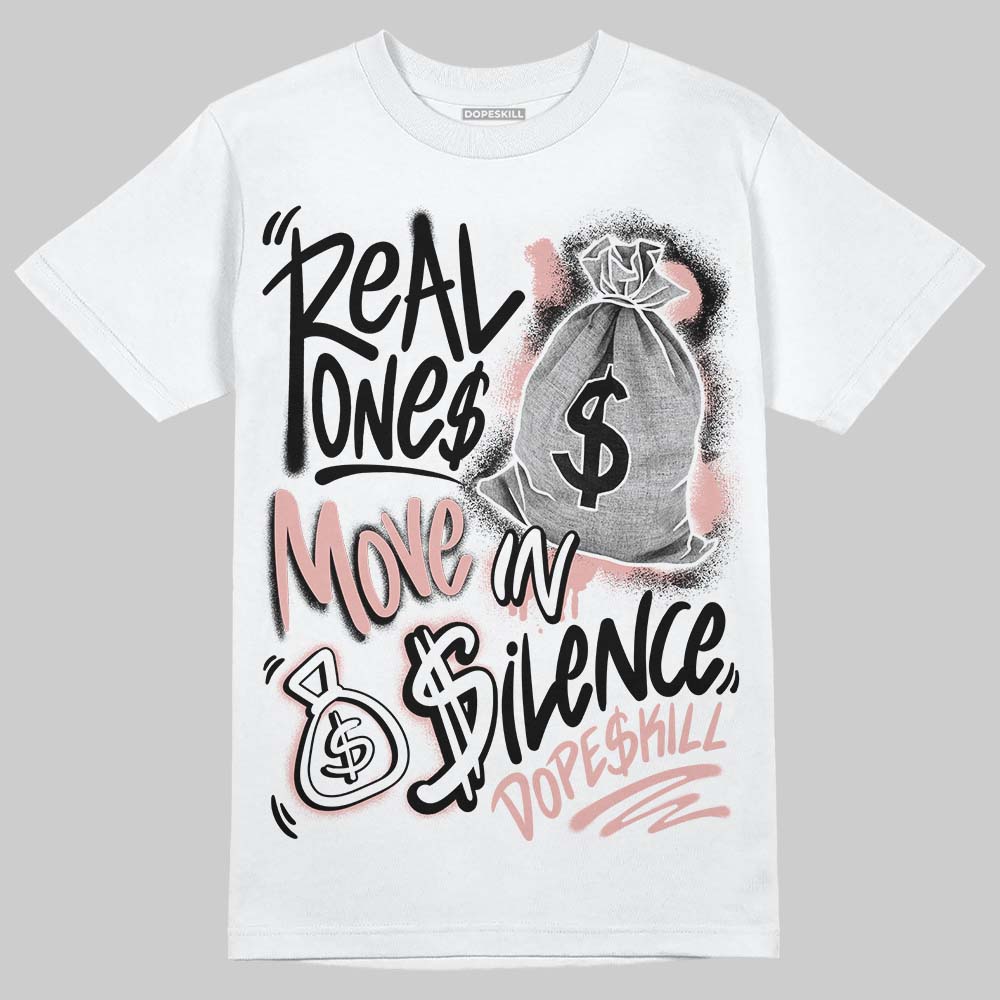 Rust Pink 1s 2025 DopeSkill T-Shirt Real Ones Move In Silence Graphic