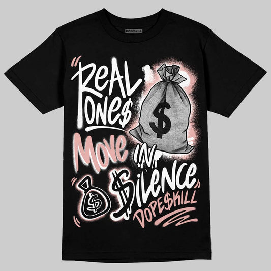 Rust Pink 1s 2025 DopeSkill T-Shirt Real Ones Move In Silence Graphic