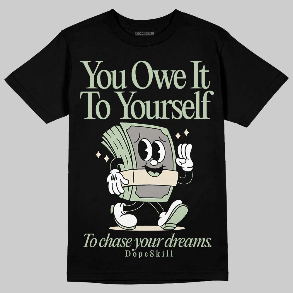 Seafoam 4s 2025 DopeSkill T-Shirt Owe It To Yourself Graphic