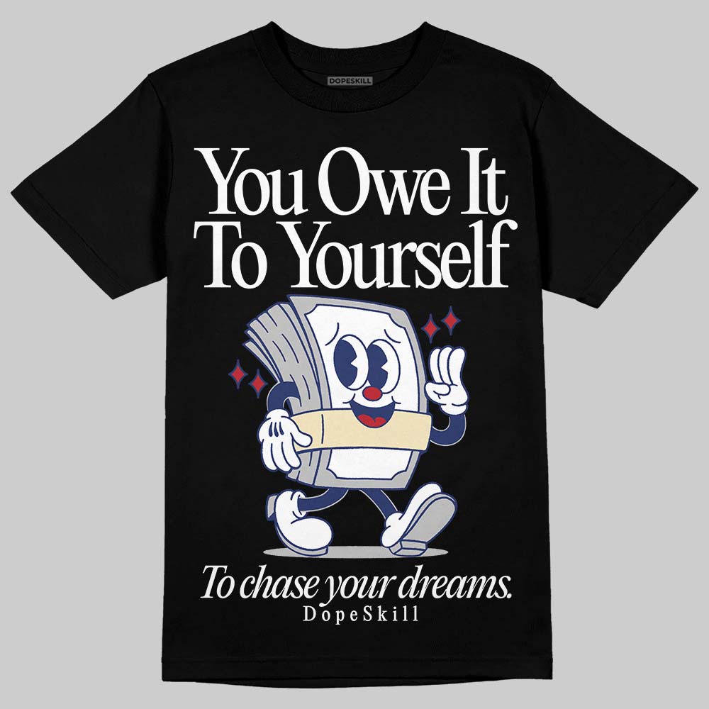 Rare Air Deep Royal Blue 1s DopeSkill T-Shirt Owe It To Yourself Graphic