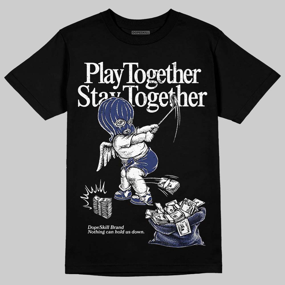 Rare Air Deep Royal Blue 1s DopeSkill T-Shirt Play together, Stay together Graphic